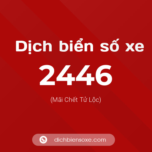 Ý nghĩa biển số xe 2446 là gì?
