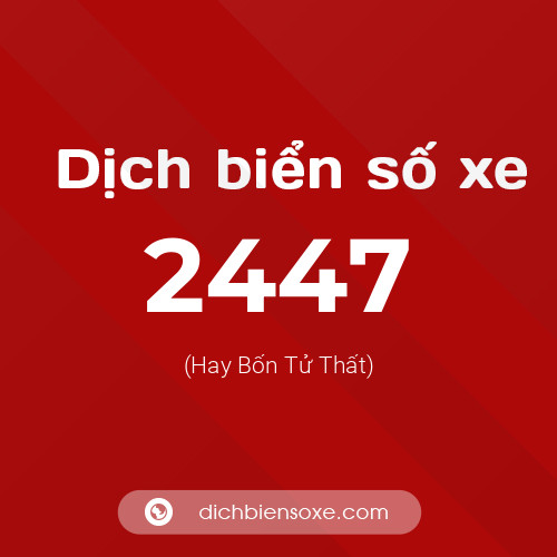 Ý nghĩa biển số xe 2447 là gì?
