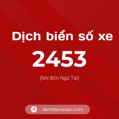 Ý nghĩa biển số xe 2453 là gì?