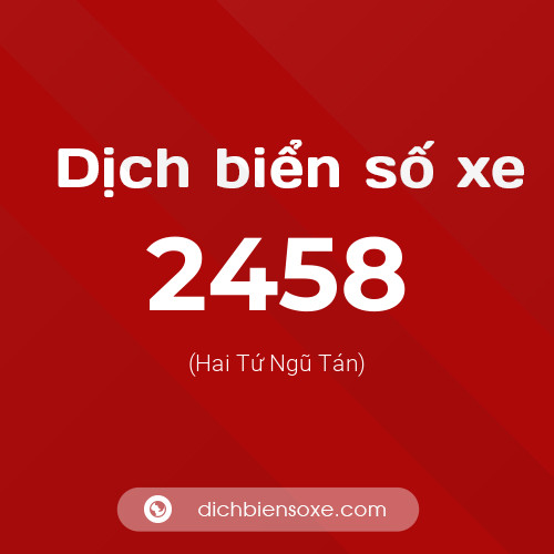 Ý nghĩa biển số xe 2458 là gì?