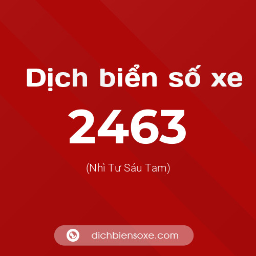 Ý nghĩa biển số xe 2463 là gì?