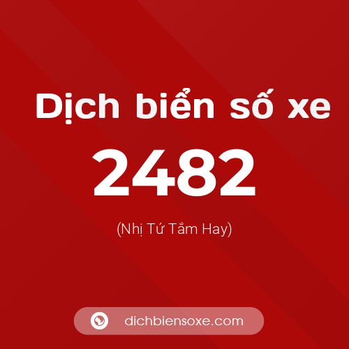 Ý nghĩa biển số xe 2482 là gì?