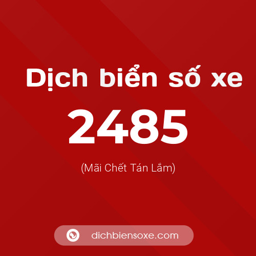 Ý nghĩa biển số xe 2485 là gì?