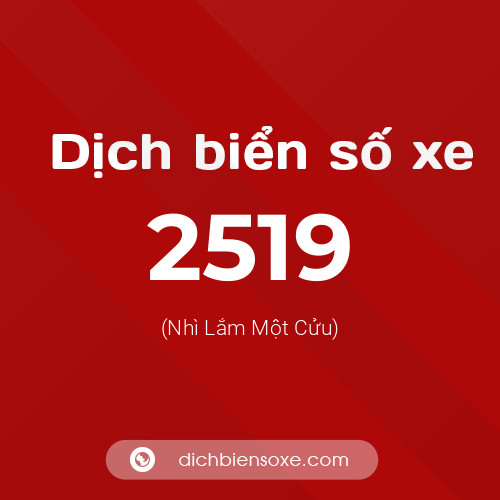 Ý nghĩa biển số xe 2519 là gì?