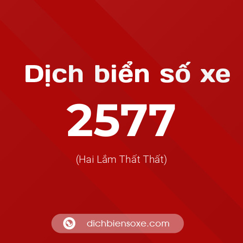 Ý nghĩa biển số xe 2577 là gì?