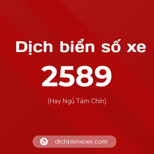 Ý nghĩa biển số xe 2589 là gì?