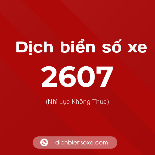 Ý nghĩa biển số xe 2607 là gì?