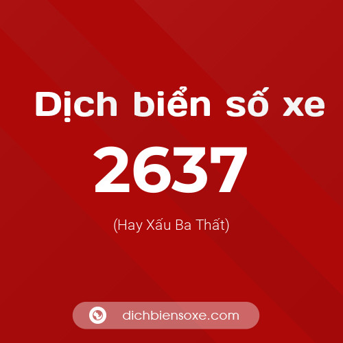 Ý nghĩa biển số xe 2637 là gì?