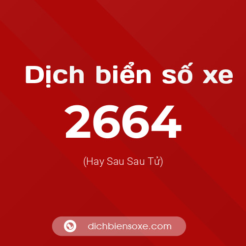 Ý nghĩa biển số xe 2664 là gì?