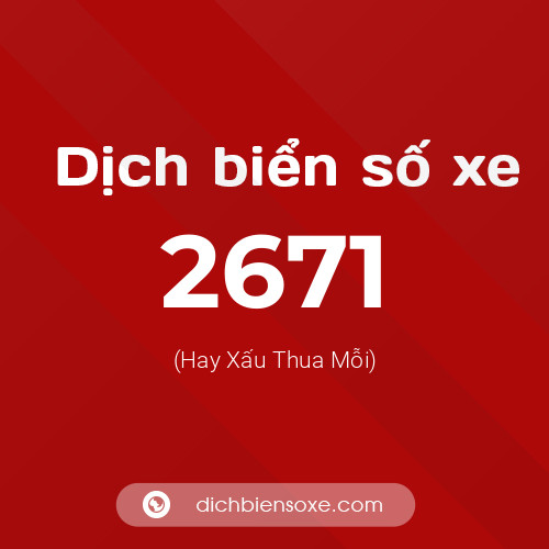 Ý nghĩa biển số xe 2671 là gì?