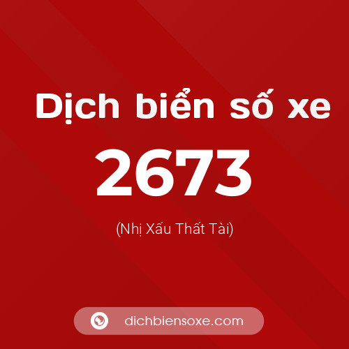 Ý nghĩa biển số xe 2673 là gì?