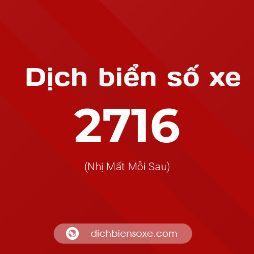 Ý nghĩa biển số xe 2716 là gì?