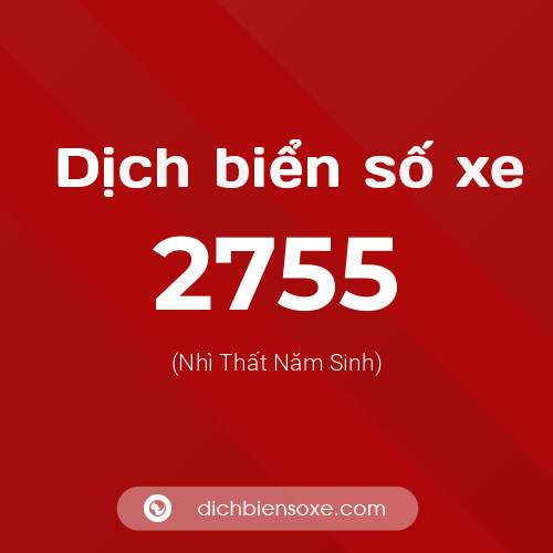 Ý nghĩa biển số xe 2755 là gì?