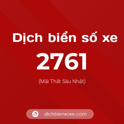 Ý nghĩa biển số xe 2761 là gì?