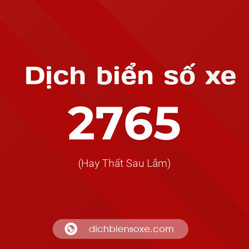 Ý nghĩa biển số xe 2765 là gì?