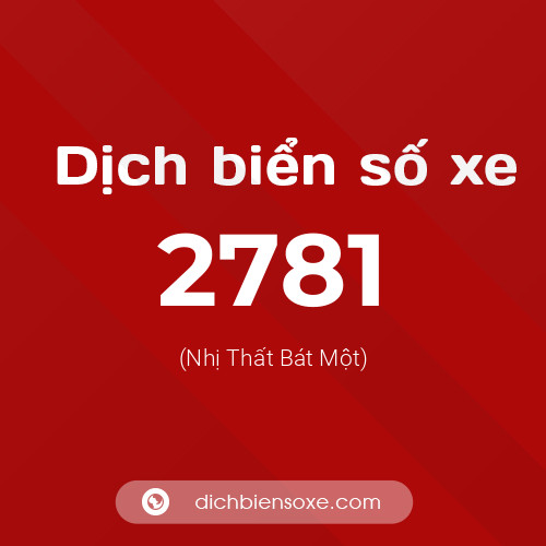 Ý nghĩa biển số xe 2781 là gì?