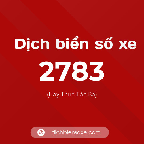 Ý nghĩa biển số xe 2783 là gì?