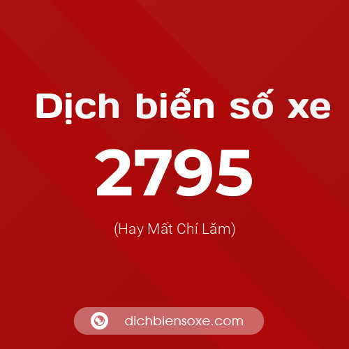 Ý nghĩa biển số xe 2795 là gì?