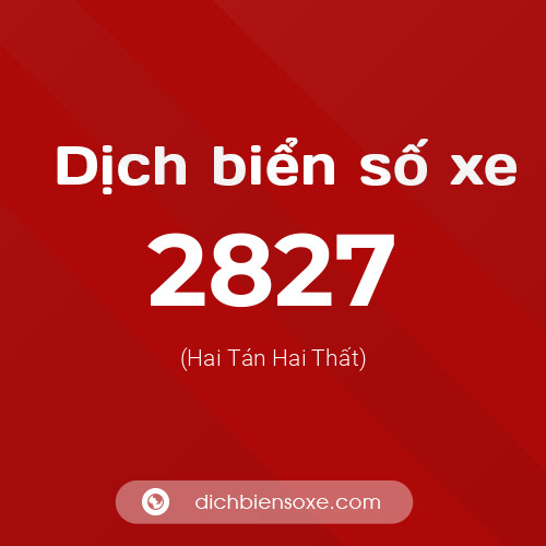 Ý nghĩa biển số xe 2827 là gì?