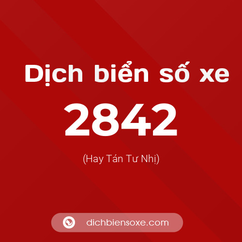Ý nghĩa biển số xe 2842 là gì?