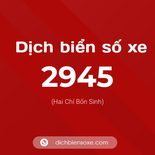Ý nghĩa biển số xe 2945 là gì?