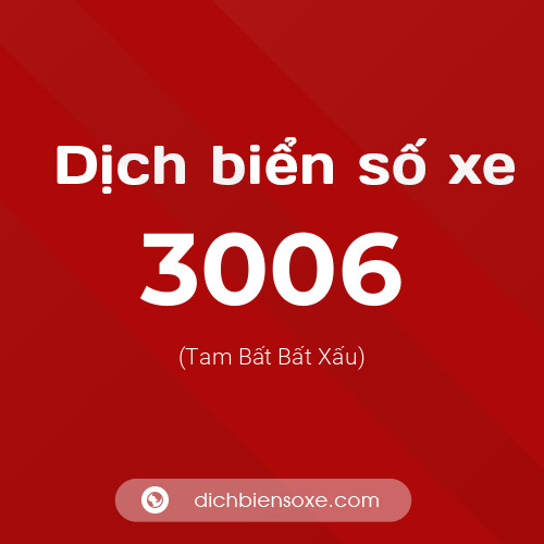 Ý nghĩa biển số xe 3006 là gì?