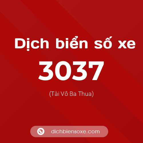 Ý nghĩa biển số xe 3037 là gì?