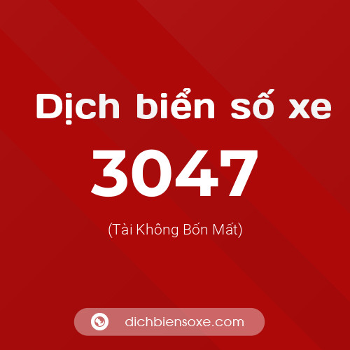 Ý nghĩa biển số xe 3047 là gì?