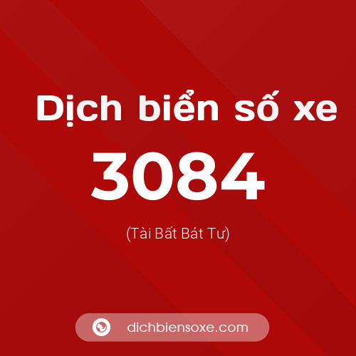 Ý nghĩa biển số xe 3084 là gì?