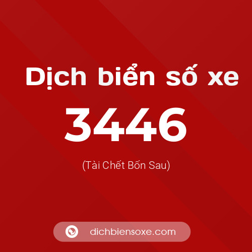 Ý nghĩa biển số xe 3446 là gì?