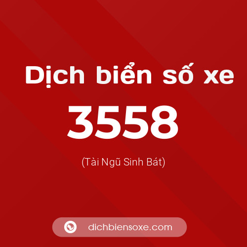 Ý nghĩa biển số xe 3558 là gì?
