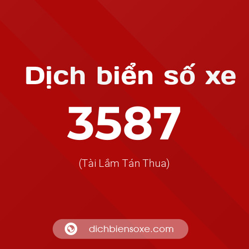 Ý nghĩa biển số xe 3587 là gì?