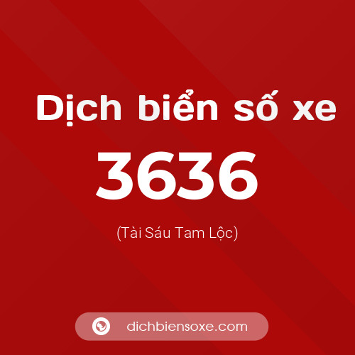 Ý nghĩa biển số xe 3636 là gì?