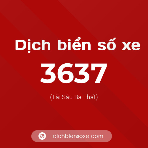Ý nghĩa biển số xe 3637 là gì?