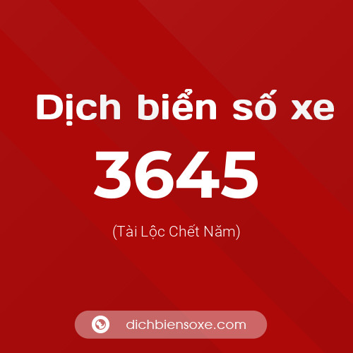 Ý nghĩa biển số xe 3645 là gì?