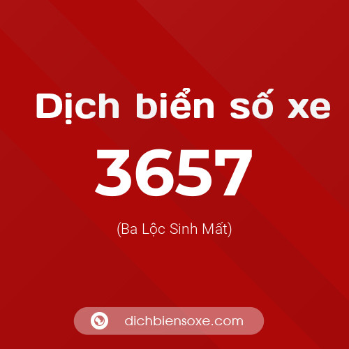Ý nghĩa biển số xe 3657 là gì?