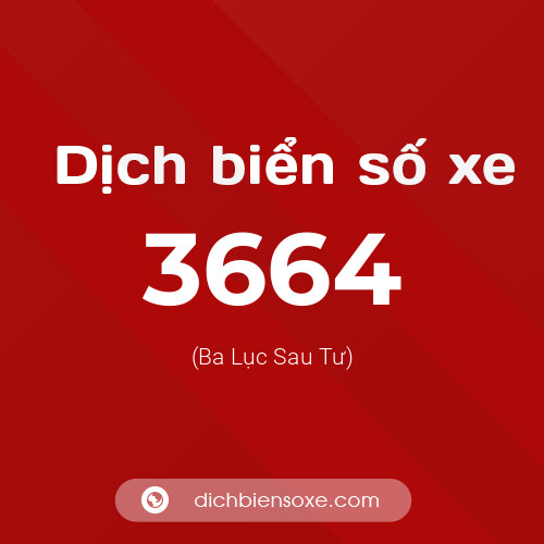 Ý nghĩa biển số xe 3664 là gì?