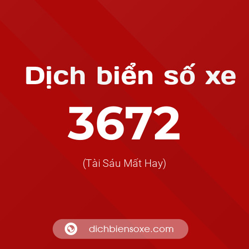 Ý nghĩa biển số xe 3672 là gì?