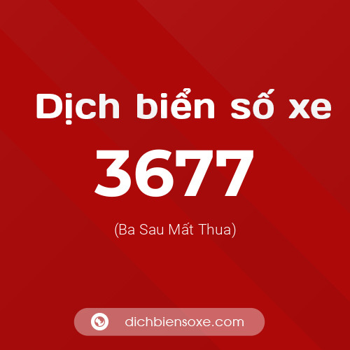 Ý nghĩa biển số xe 3677 là gì?