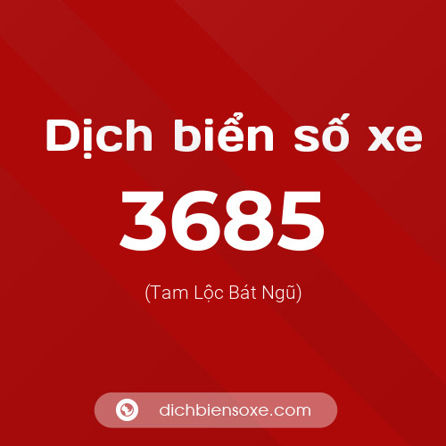 Ý nghĩa biển số xe 3685 là gì?