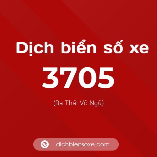 Ý nghĩa biển số xe 3705 là gì?