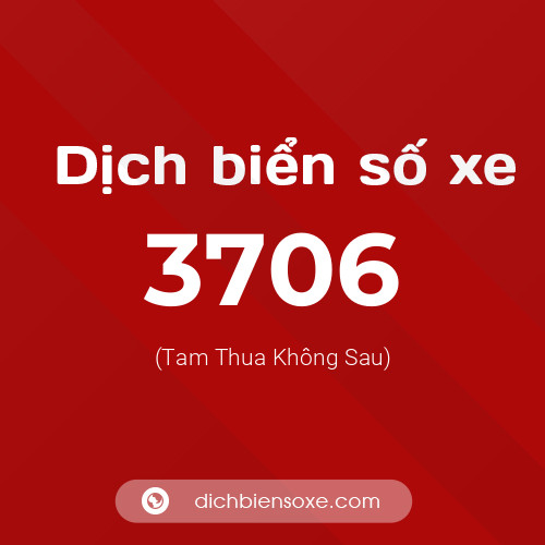 Ý nghĩa biển số xe 3706 là gì?