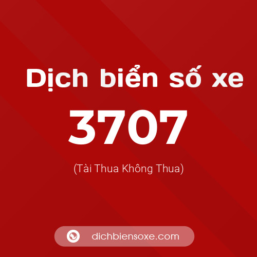 Ý nghĩa biển số xe 3707 là gì?