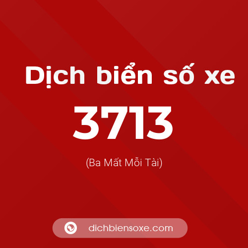 Ý nghĩa biển số xe 3713 là gì?