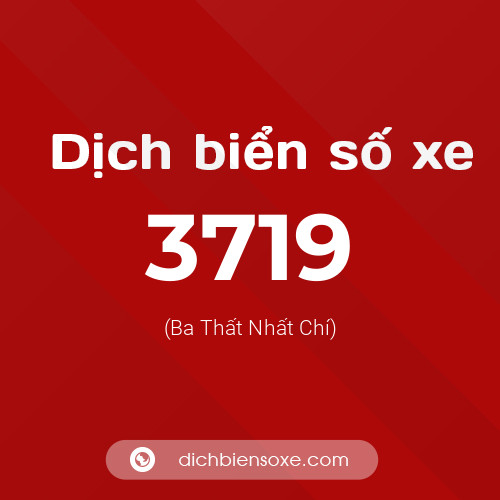 Ý nghĩa biển số xe 3719 là gì?