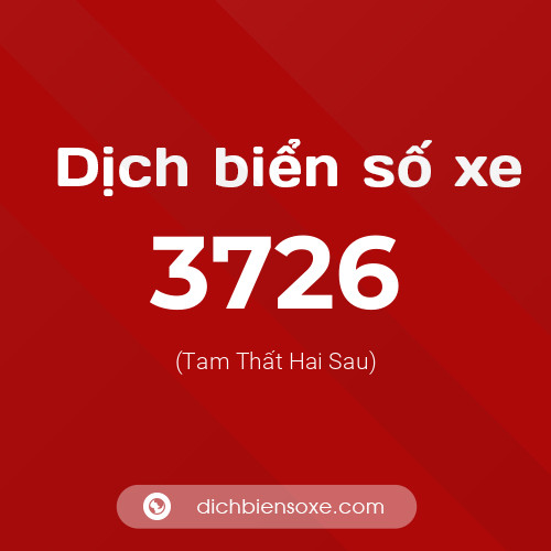 Ý nghĩa biển số xe 3726 là gì?