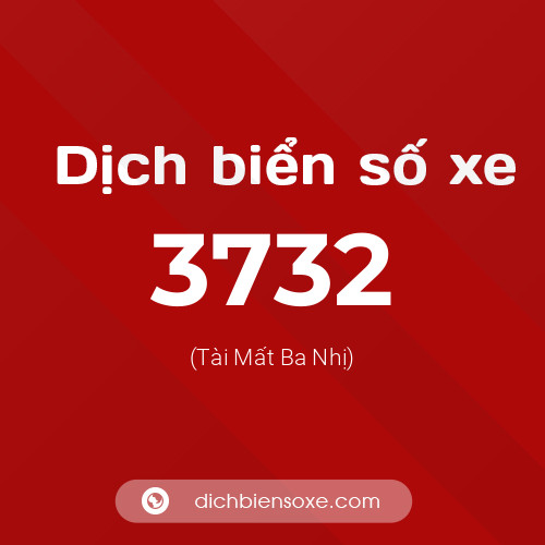 Ý nghĩa biển số xe 3732 là gì?