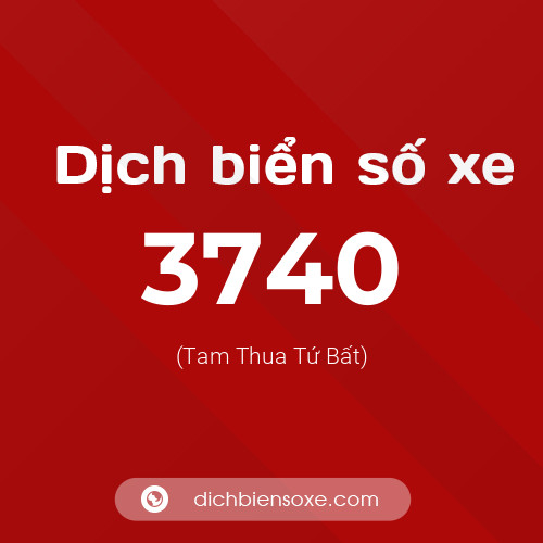 Ý nghĩa biển số xe 3740 là gì?