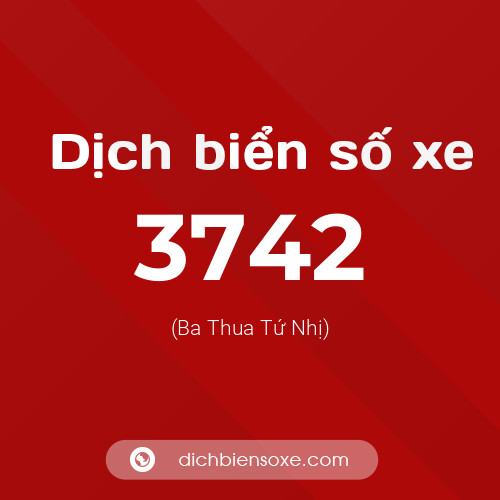 Ý nghĩa biển số xe 3742 là gì?