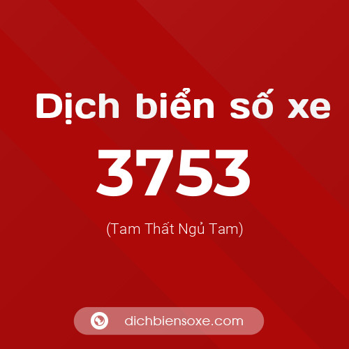 Ý nghĩa biển số xe 3753 là gì?